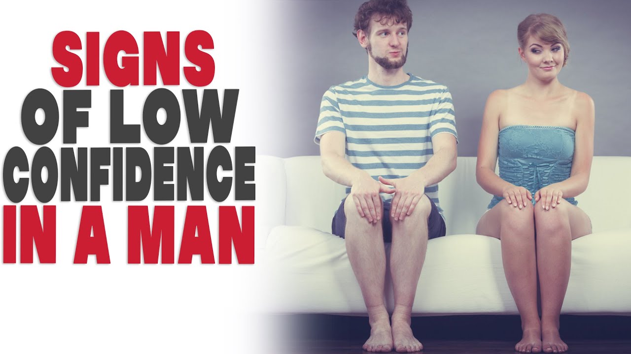 Signs of low confidence in a man