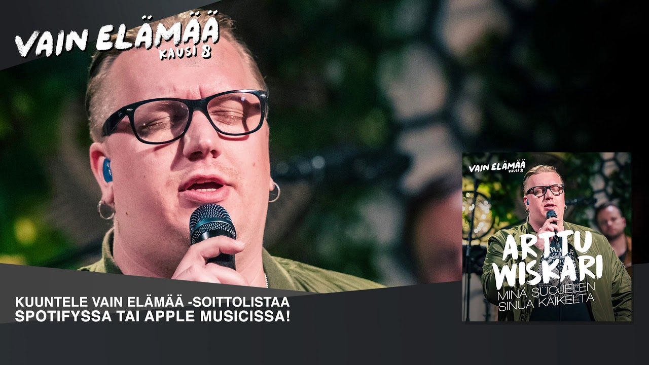 Arttu Wiskari - Minä suojelen sinua kaikelta (Vain elämää 2018)