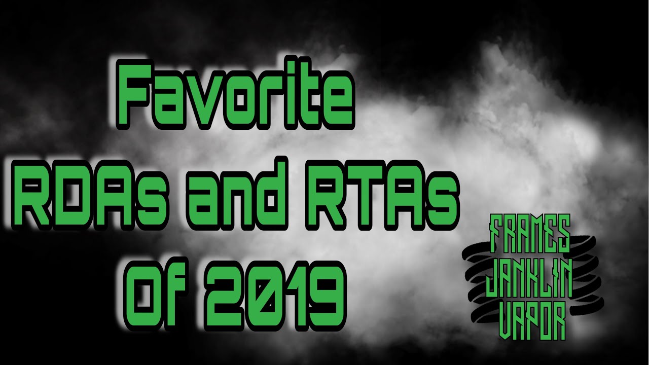 Favorite RDAs & RTAs of 2019
