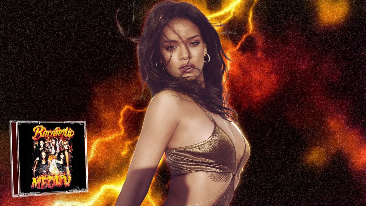 this is what you came for (burning up remix) - rihanna x meovv