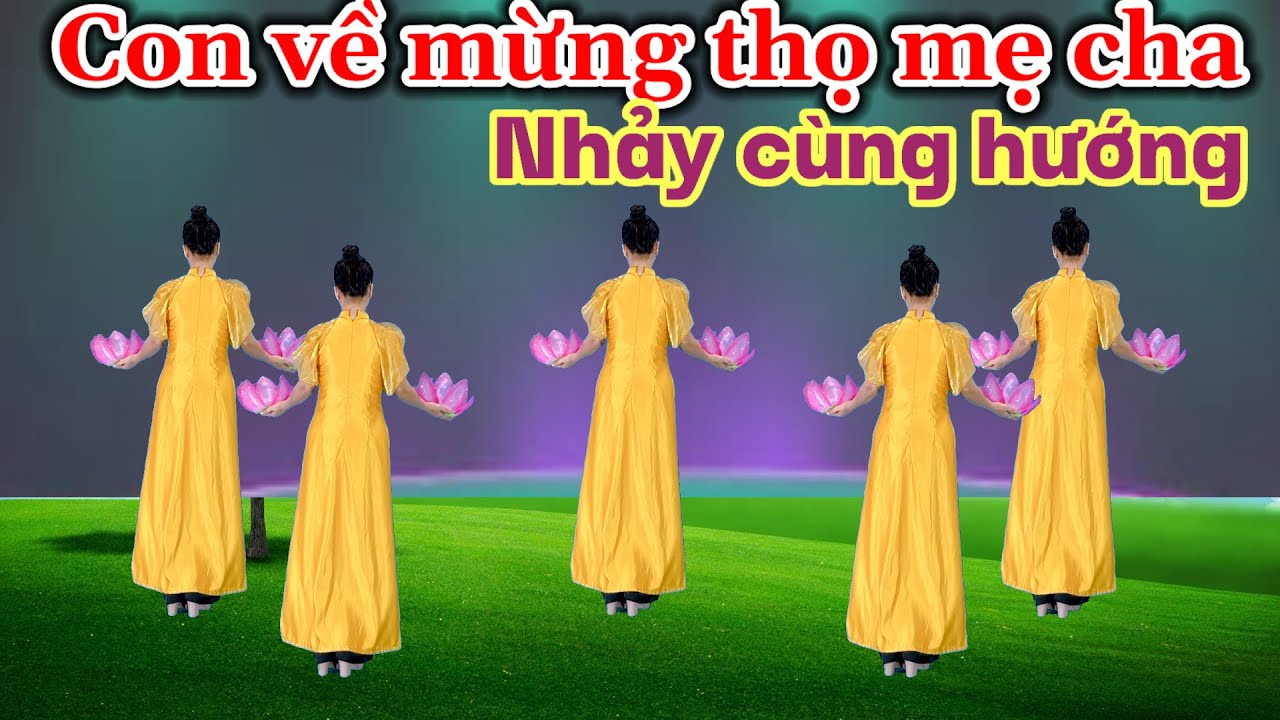 CON VỀ VUI THỌ MẸ CHA /NHẢY - MÚA DÂN VŨ /BIÊN ĐẠO MỚI