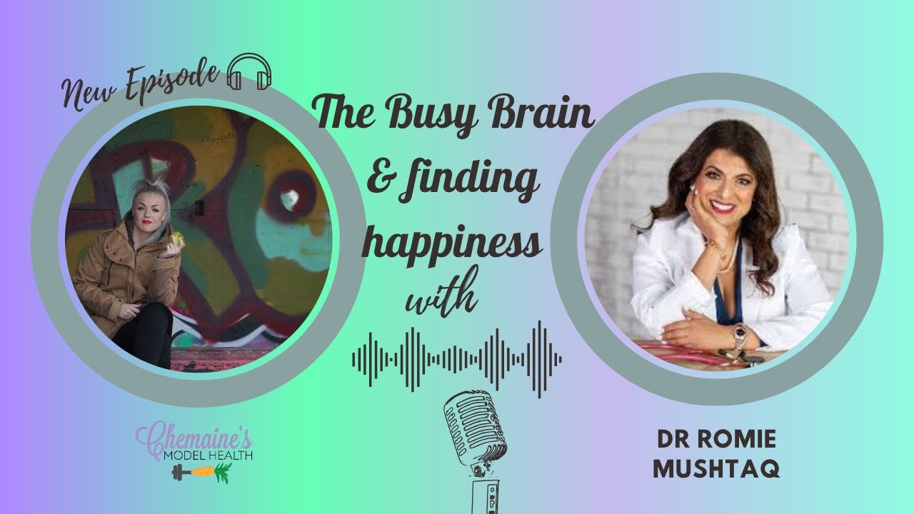 The Busy Brain and finding happiness with Dr Romie Mushtaq