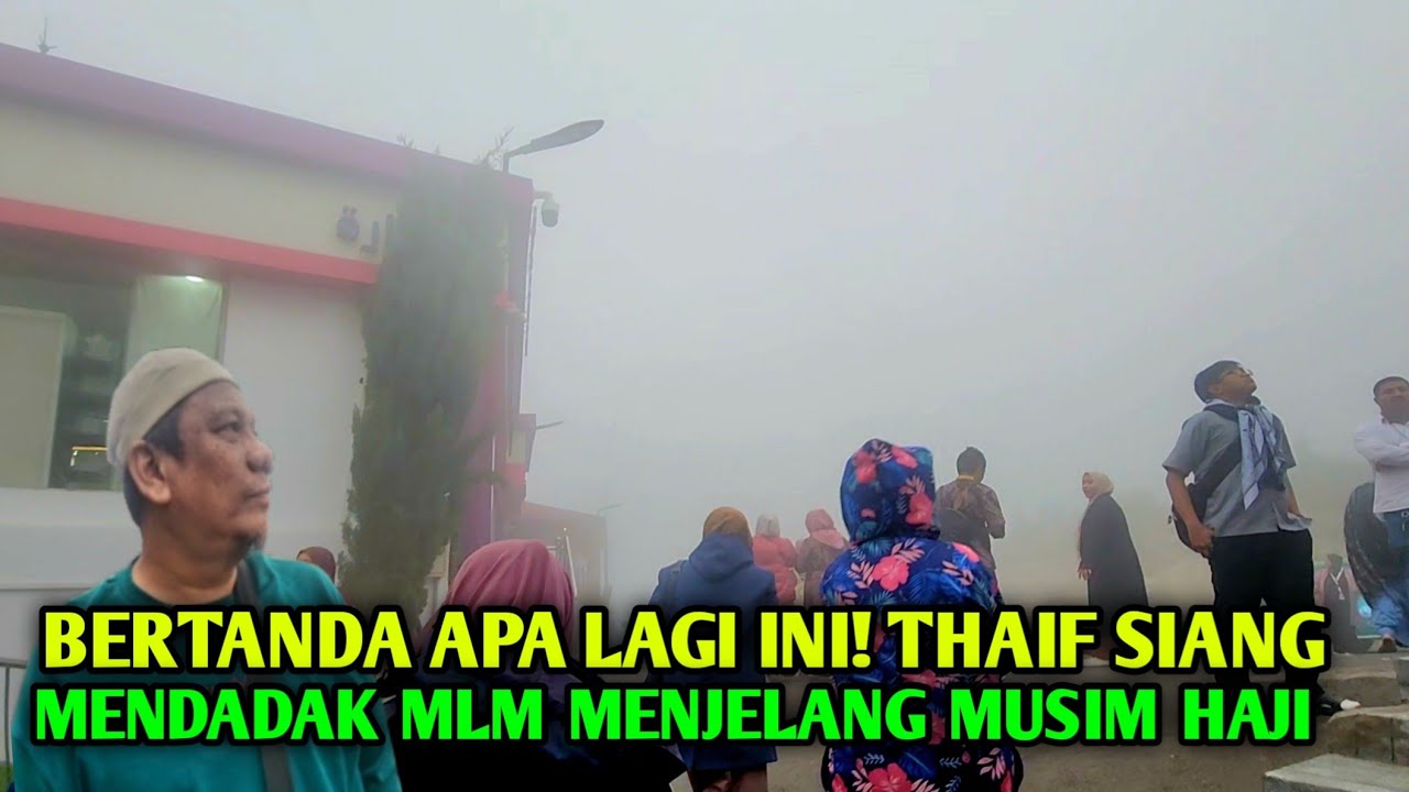 BERTANDA APA LAGI INI ! THAIF  SIANG TIBA TIBA MENDADAK MENJADI  MALAM  MENJELANG MUSIM HAJI