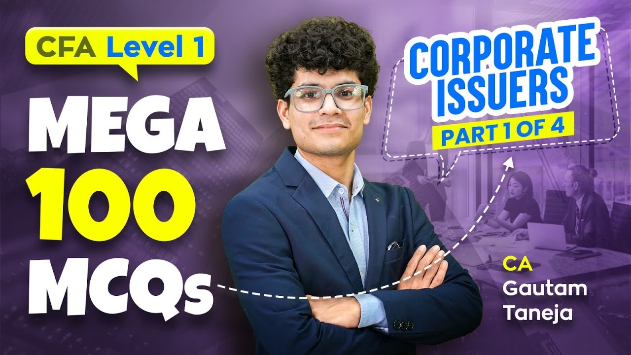 CFA Level 1 Corporate Issuers | 100 Must-Solve MCQs with Answers & Explanations | CA Gautam Taneja