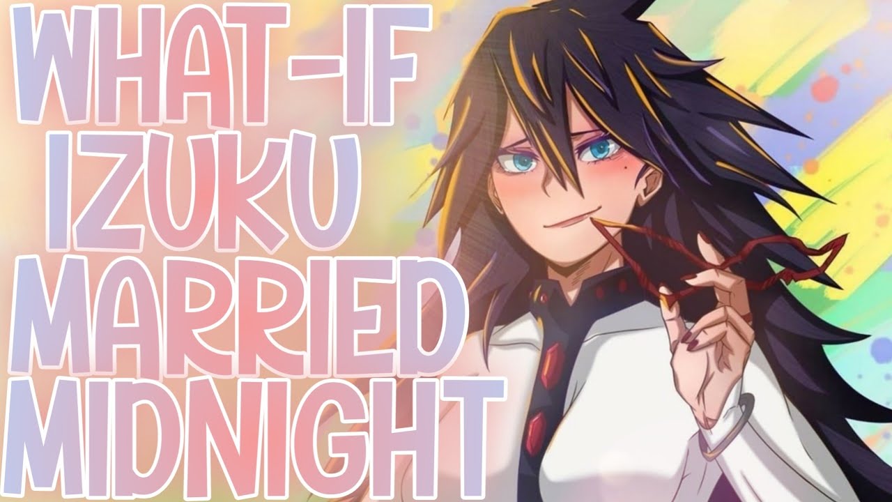 THE LIFE OF MARRIED COUPLES & ERI: What-if Izuku Married With Midnight, DEKU x MIDNIGHT