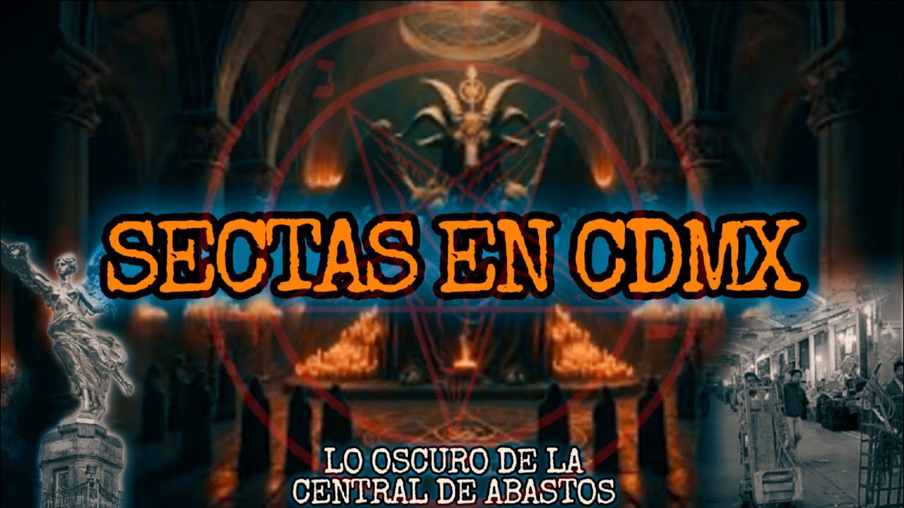 SECTAS EN CDMX | EL LADO OSCURO DE LA CENTRAL DE ABASTOS