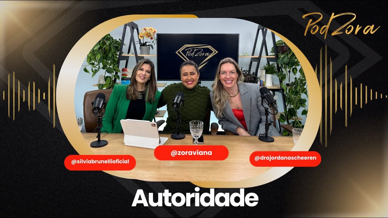 Autoridade | PodZora com Silvia Brunelli e Jordana Scheeren