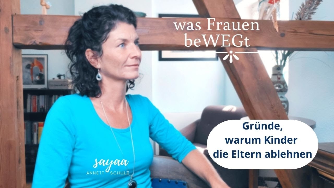 Gründe, warum Kinder ihre Eltern ablehnen | sayaa - Annett Schulz