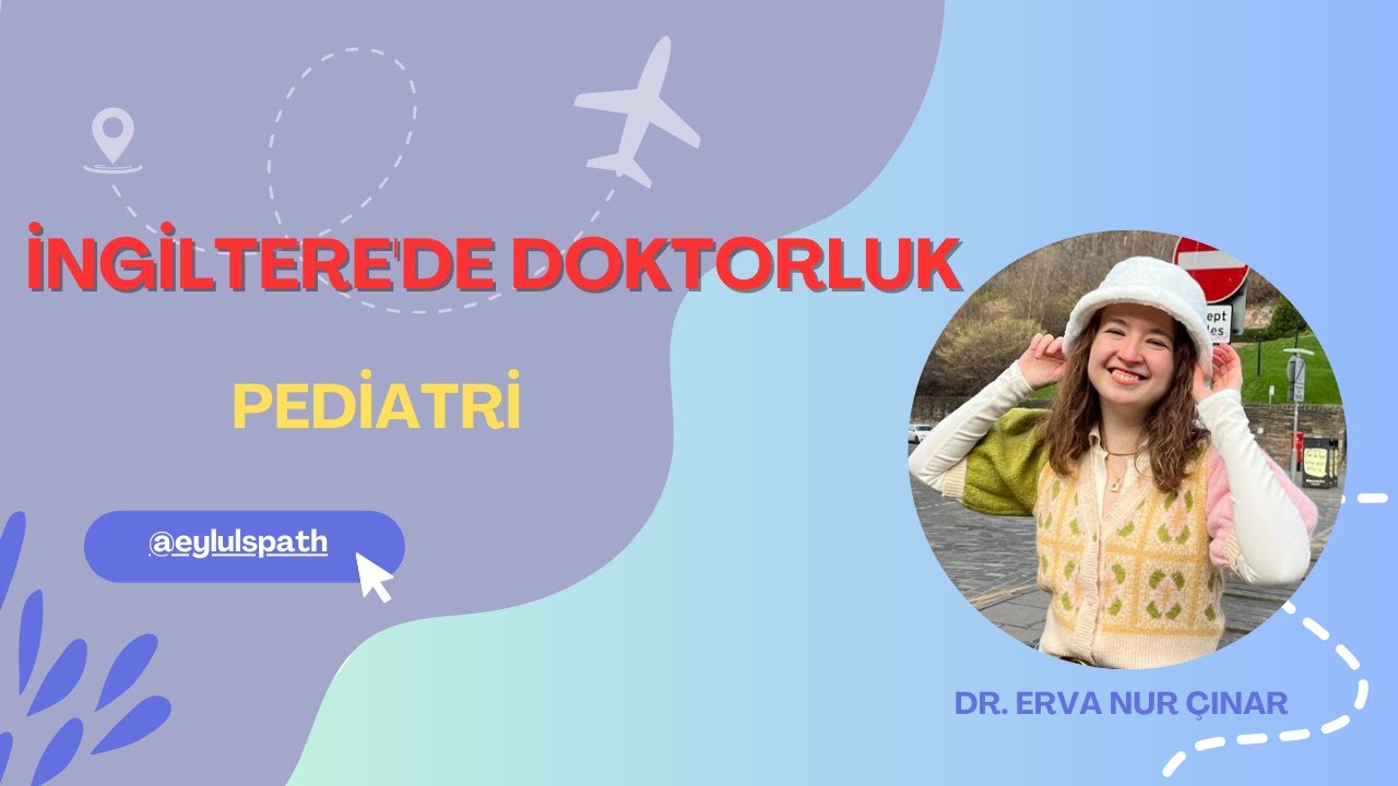 İngiltere'de Doktorluk - Pediatri: Dr. Erva Nur Çınar