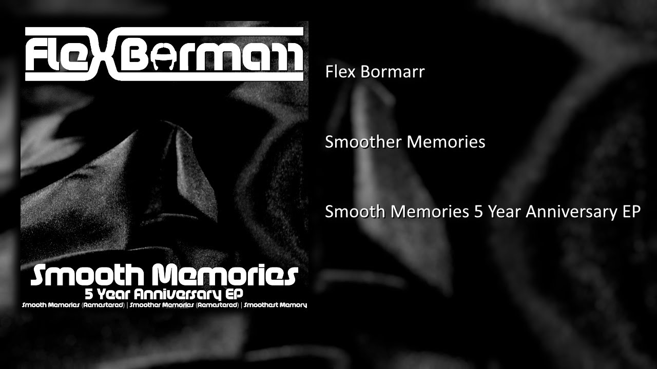 Flex Bormarr - Smoother Memories (Remastered) [Smooth Memories 5 Year Anniversary EP}