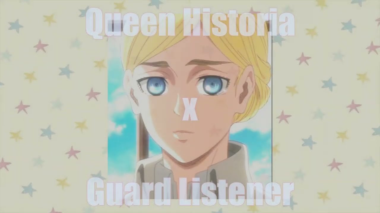 Queen Historia x Guard Listener 