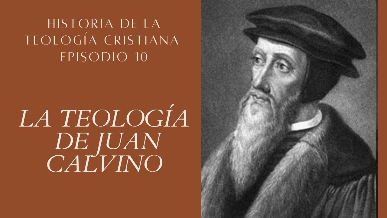 La Teolog&iacute;a de JUAN CALVINO - Historia de la Teolog&iacute;a Cristiana - Episodio 10 - Canal Cristiano