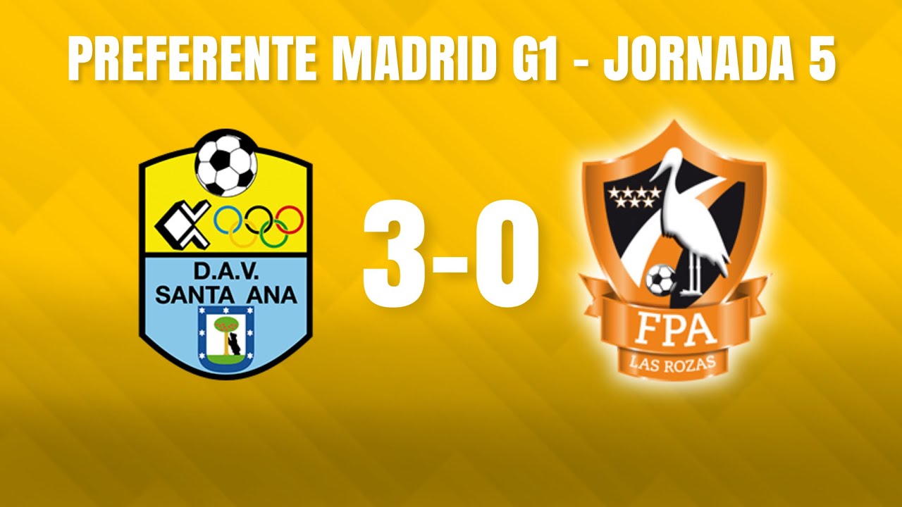 DAV SANTA ANA 3-0 FPA LAS ROZAS | PREFERENTE MADRID | JORNADA 5