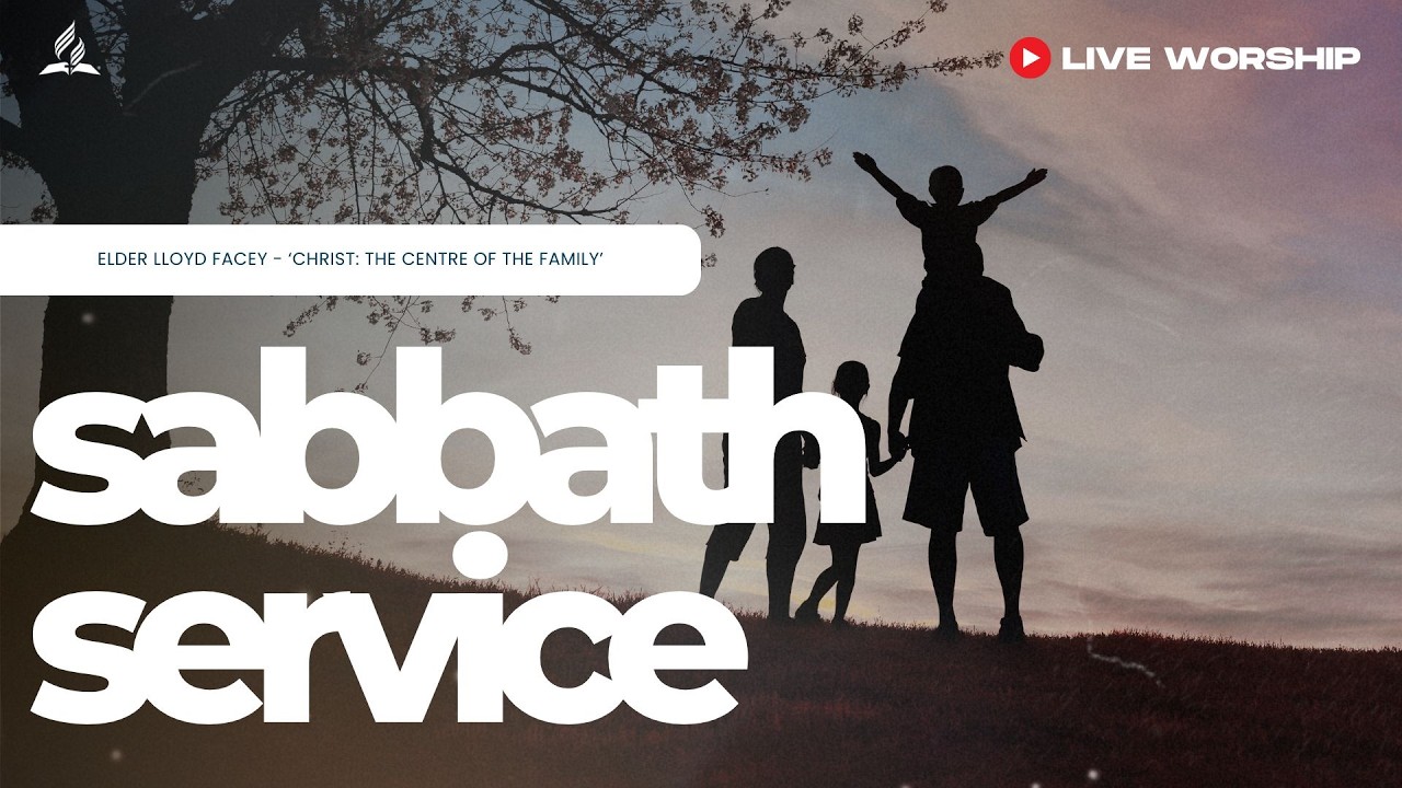 ‘CHRIST THE CENTRE OF THE FAMILY’ | Elder Lloyd Facey  | Manchester South SDA Church