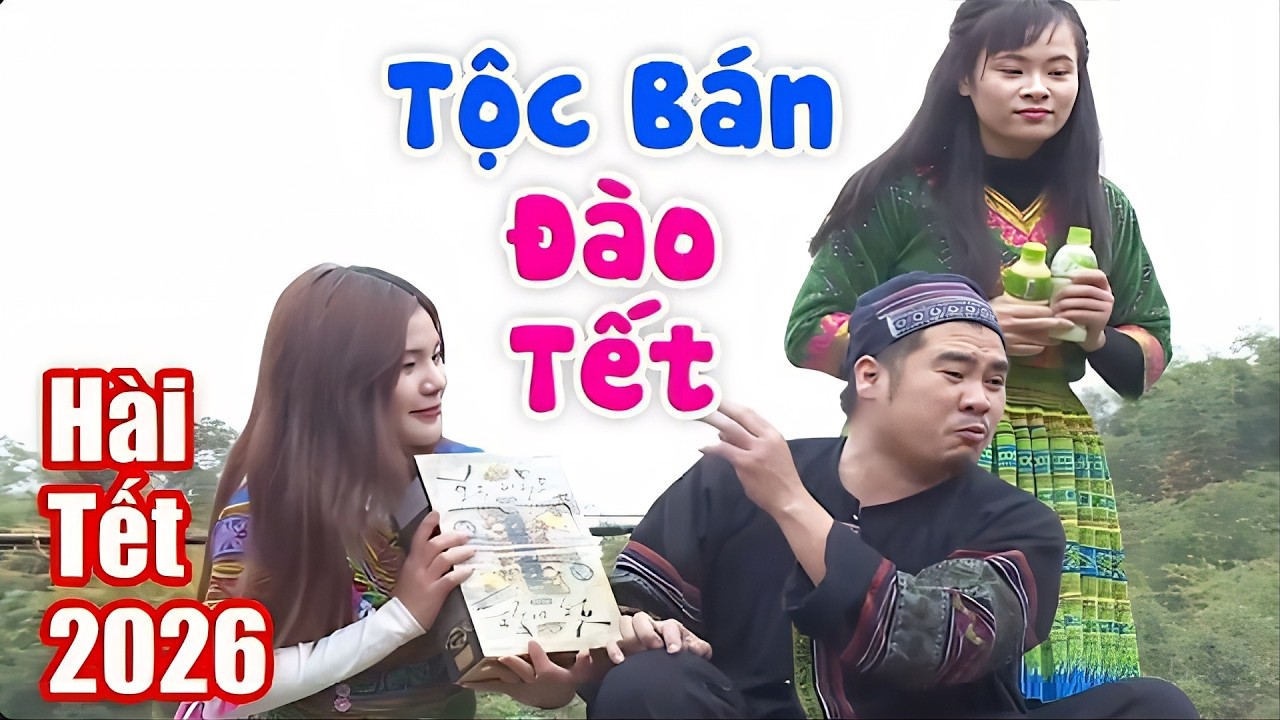 Hài Tết 2026 Mới Nhất - Tộc Bán Đào Tết | Phim Hài Tết Xem Đi Xem Lại Cả 1000 Lần Vẫn Không Chán
