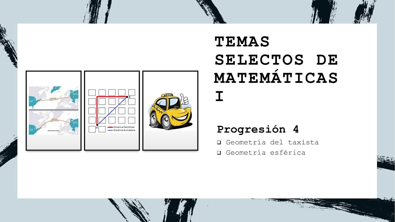 Temas Selectos de Matemáticas I | PROGRESION 4 |Geometría del taxista y Geometría esférica