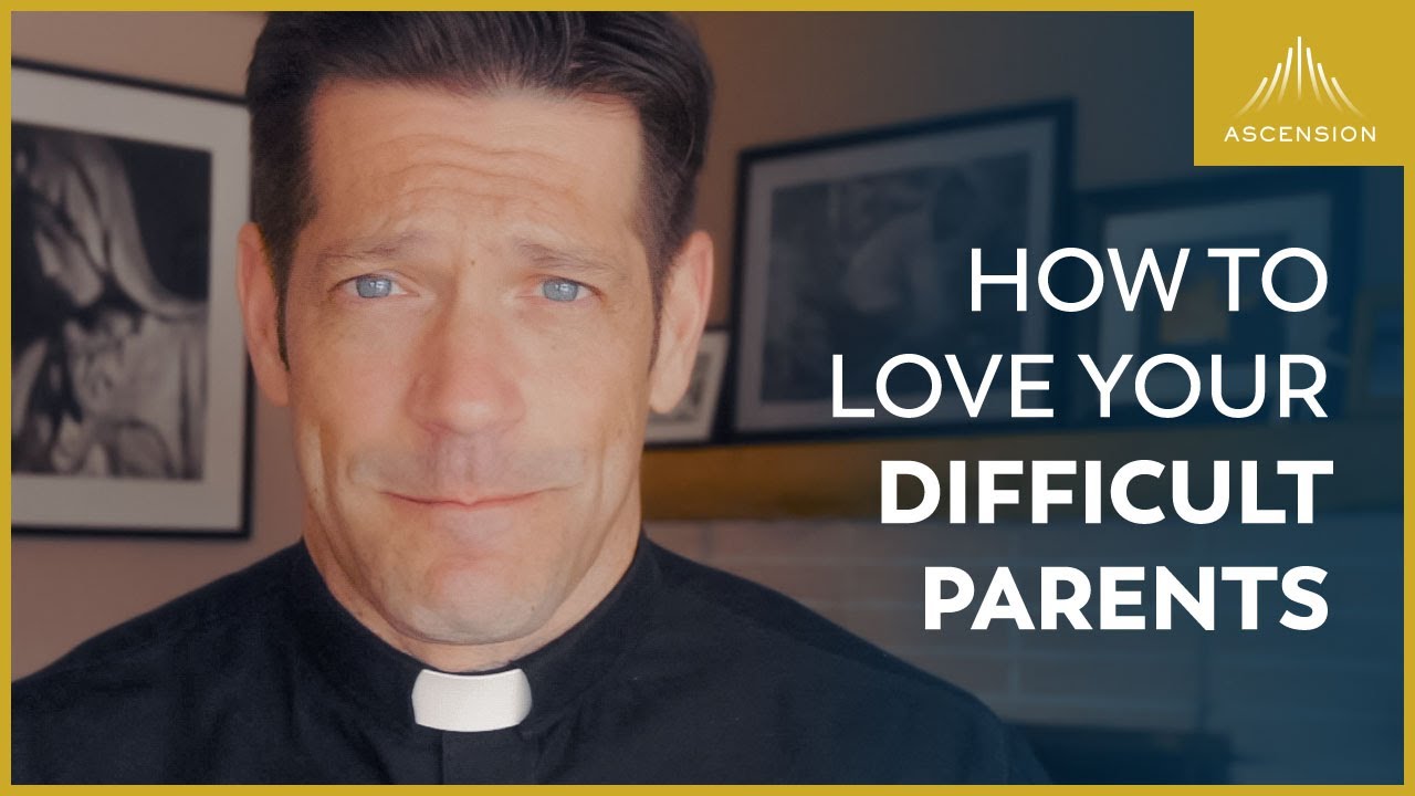 How to Love Your Difficult Parents