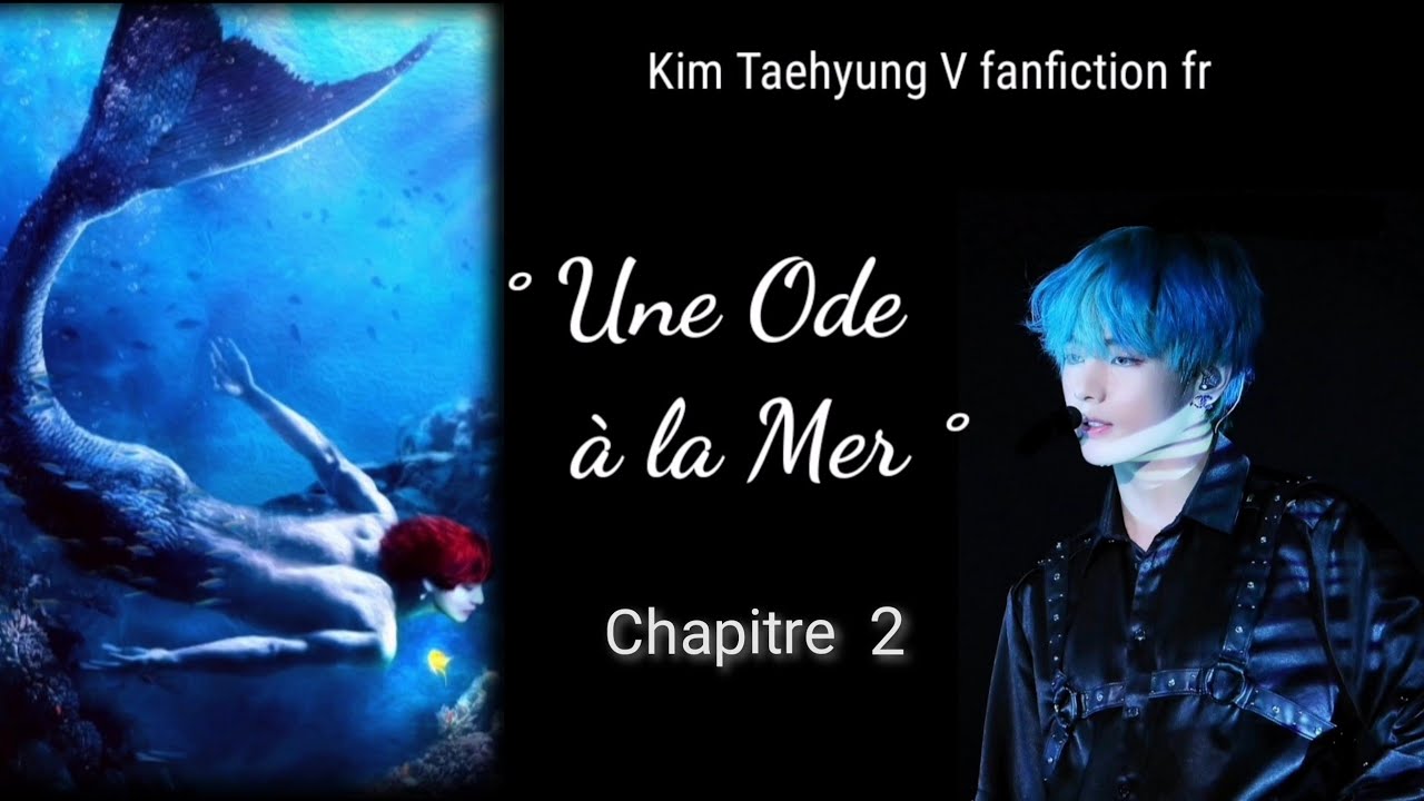 ° Une Ode à la Mer ° Kim Taehyung Chap 2 [ FF/FR BTS V ]
