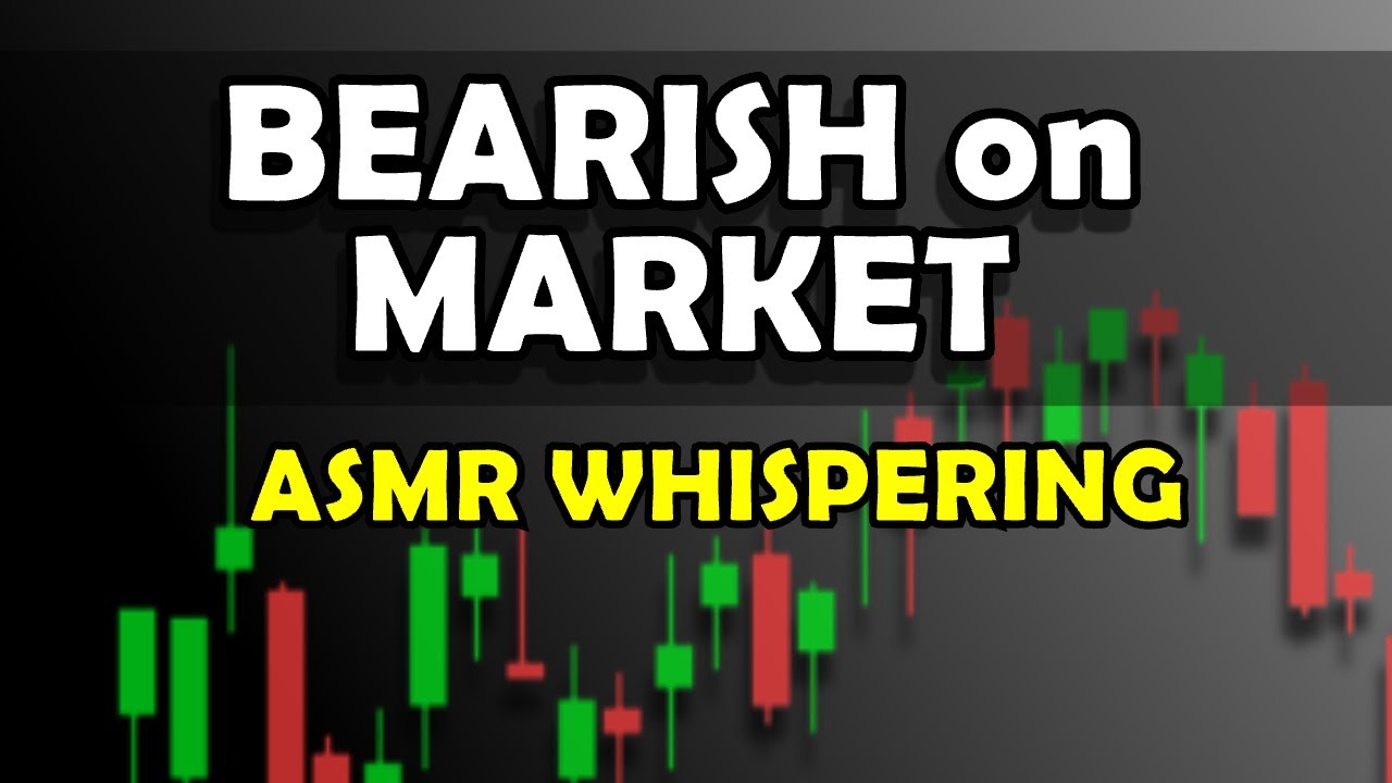 ASMR Stock Market Whispering: Bearish on Markets