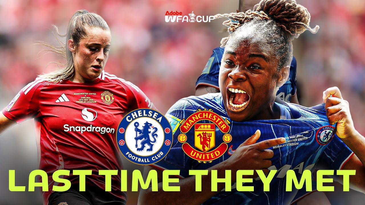 Last Time They Met Chelsea v Manchester United | Adobe Women's FA Cup