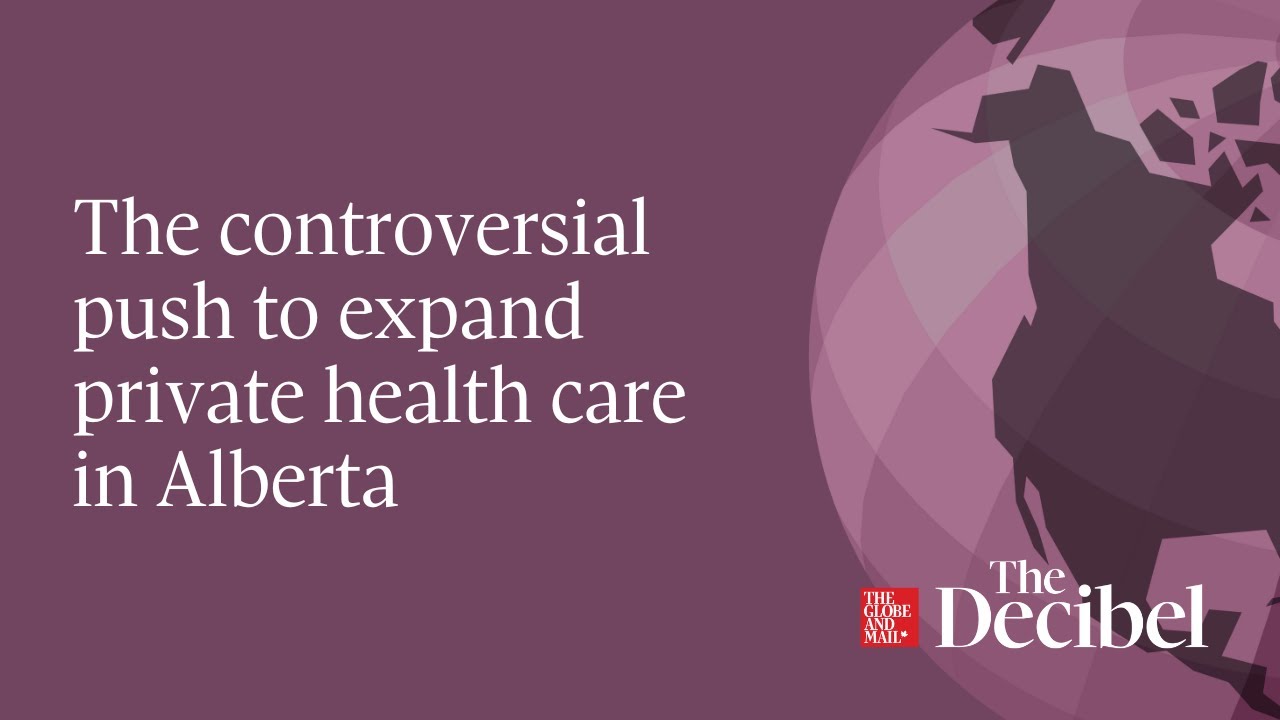 The controversial push to expand private health care in Alberta