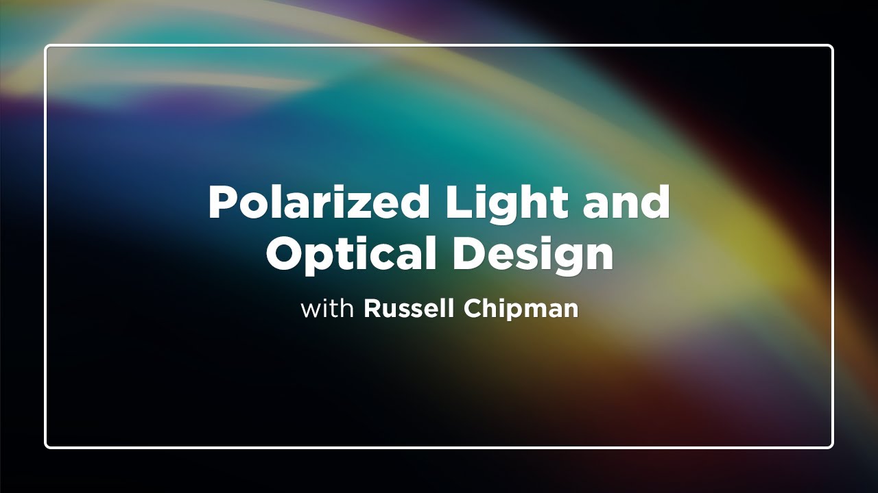 Polarized Light and Optical Design with Russell Chipman