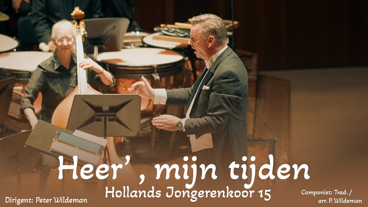 Heer' mijn tijden: Het  Hollands Jongerenkoor 15 o.l.v. Peter Wildeman