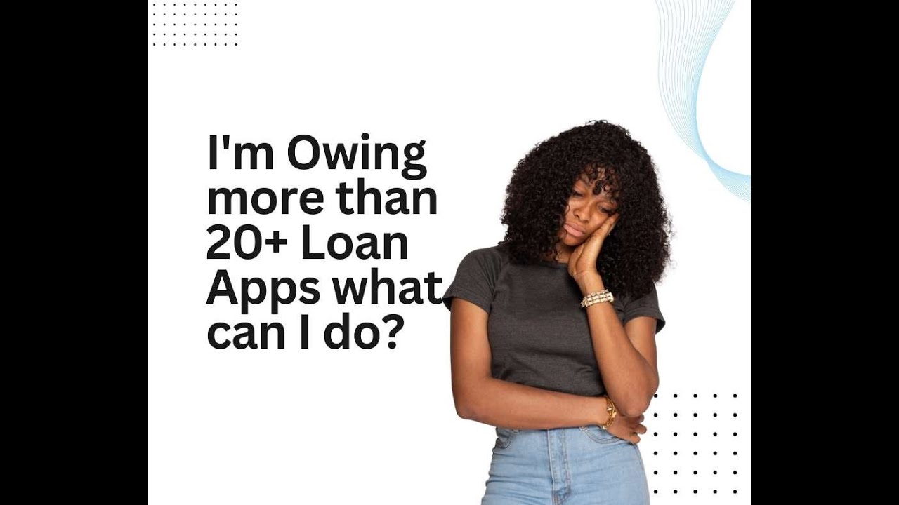 I'm owing more than 20 loan apps. What can I do?