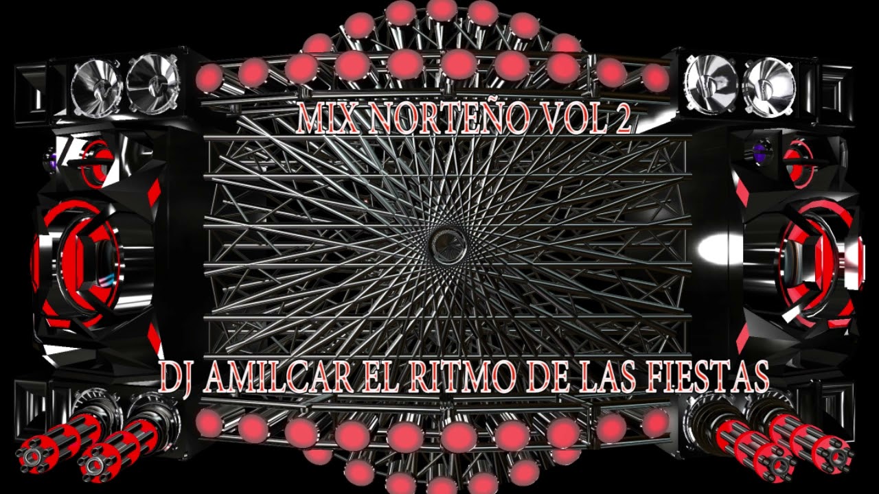 Mix Norteño Vol 2 _ Dj Amilcar... El Ritmo de las Fiestas