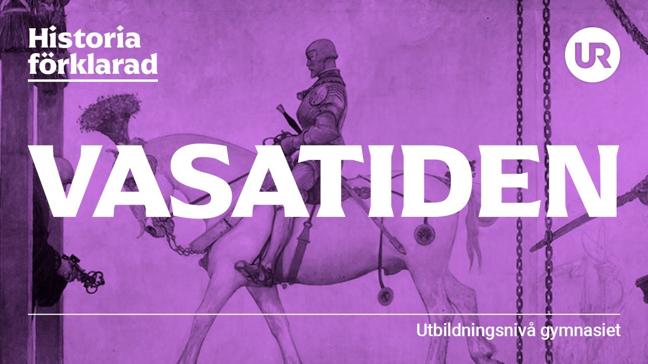Vasatiden förklarad | HISTORIA | Gymnasienivå