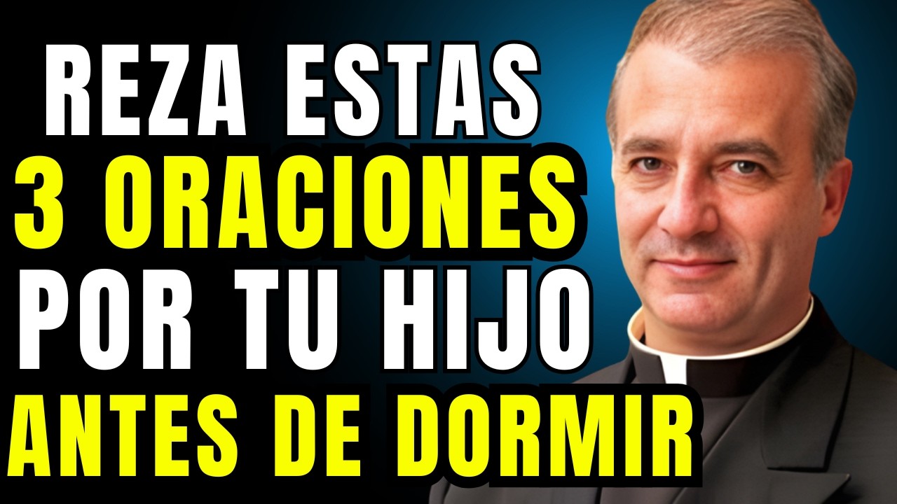 Antes de Que Tu Hijo Duerma, Di Estas 3 Oraciones Poderosas | Padre Ángel Espinosa