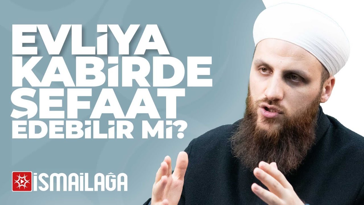 Evliya Kabirde Şefaat Edebilir mi? - Ömer Faruk Korkmaz Hoca Efendi