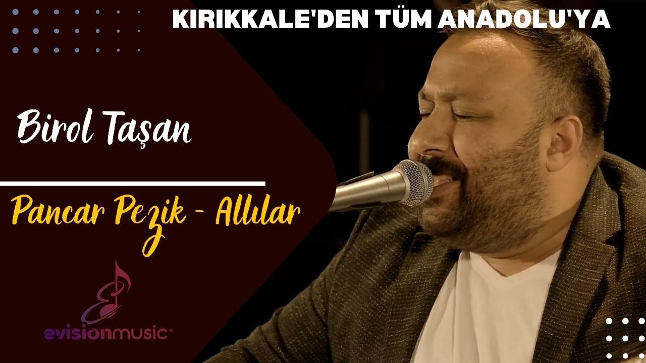 Birol Taşan - Pancar Pezik - Allılar / Kırıkkale'den Tüm Anadolu'ya