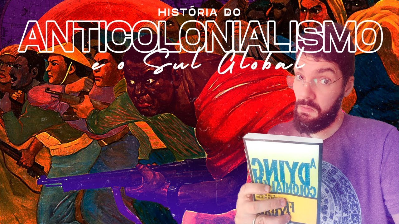 O Anticolonialismo e o Sul Global