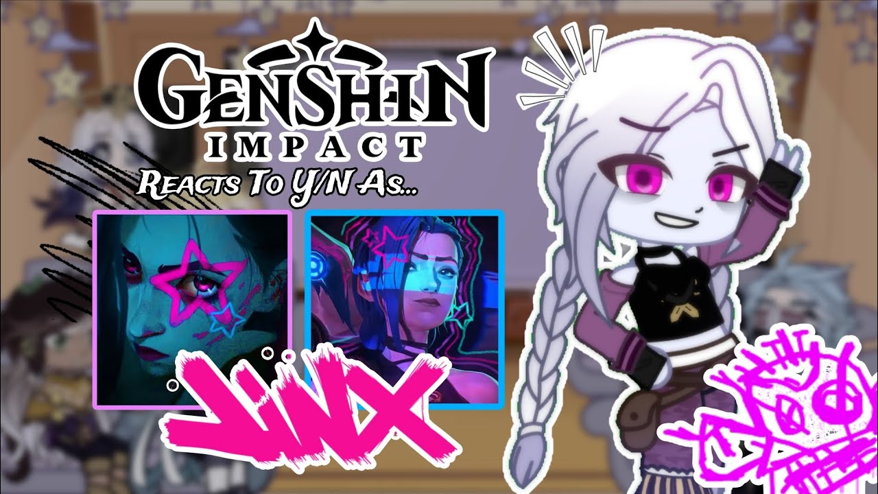 ➵ GENSHIN Cast reacts to Y/N as JINX • ° PART 1/? || Season 1 Spoilers