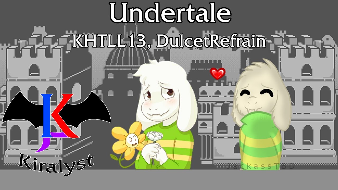[Undertale] - Undertale Duet: KHTLL13 & DulcetRefrain