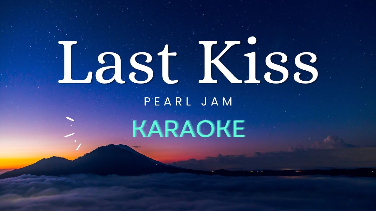 Pearl Jam - Last Kiss | Karaoke Version