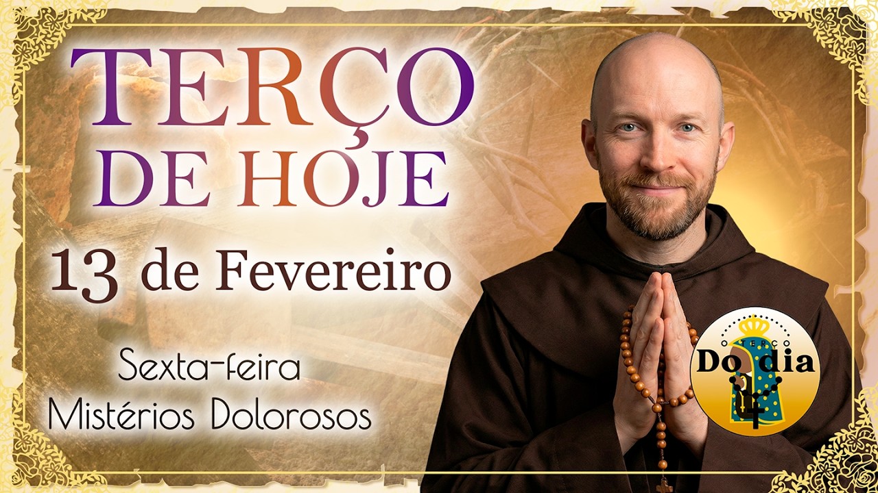 TERÇO de HOJE 13 Fevereiro | SEXTA Mistérios DOLOROSOS - Terço do dia da Madrugada