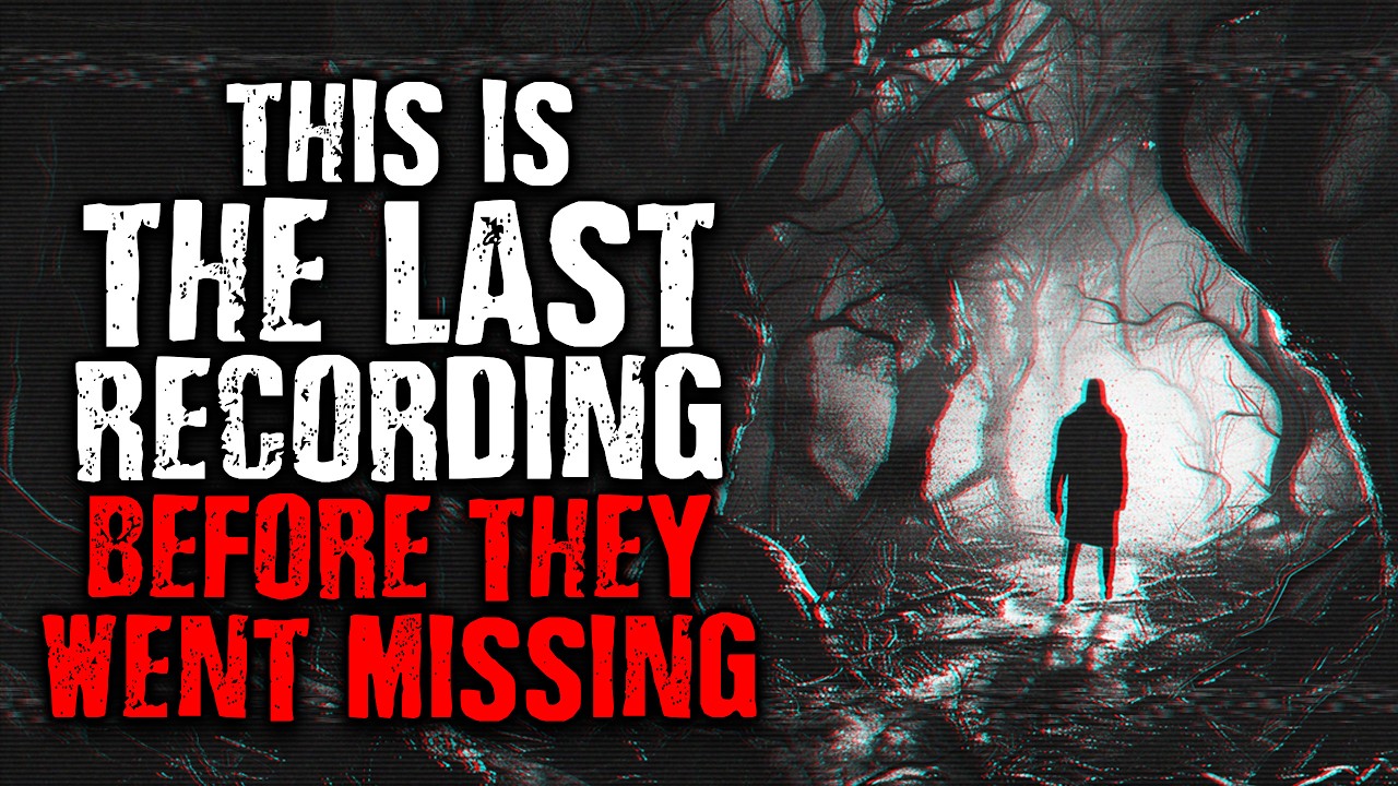 This is The Last Recording Before They Went Missing | Scary Stories from The Internet
