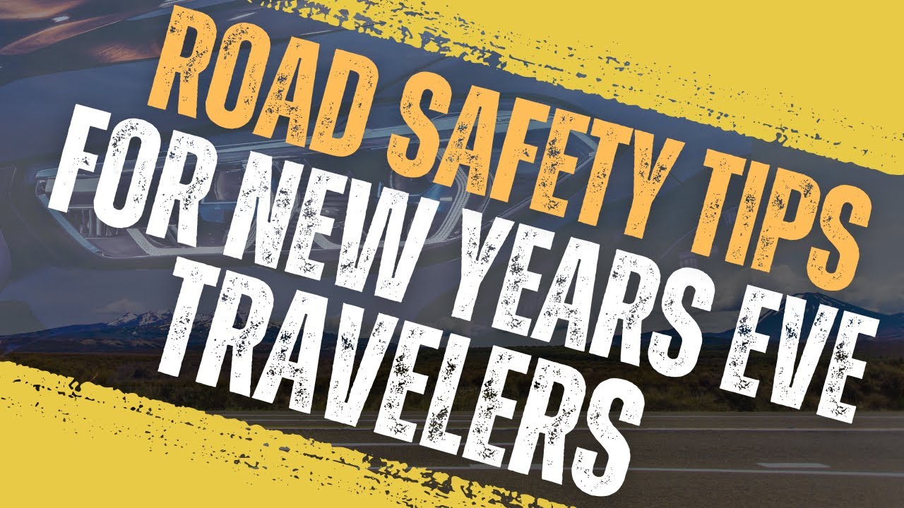 Road Safety Tips for New Years Eve Travelers