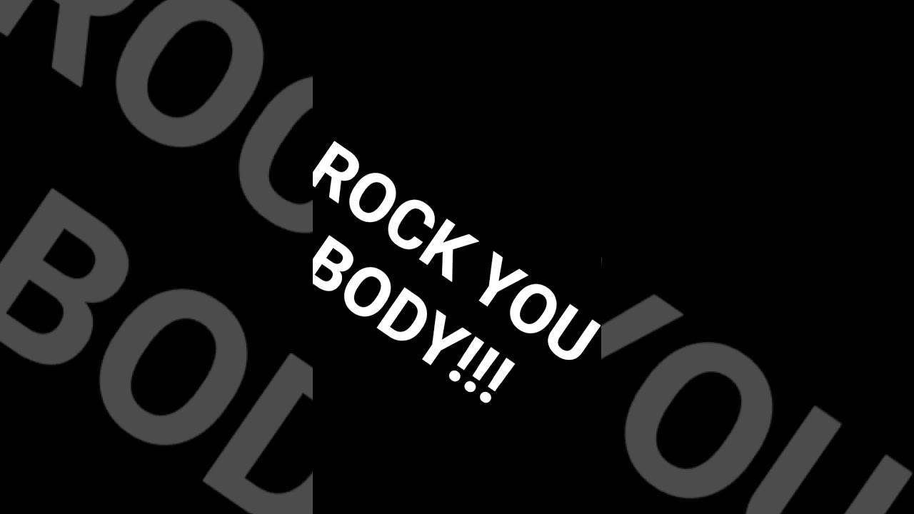 please rock you body