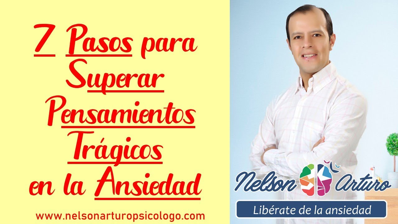 7 Pasos Para superar Pensamientos Trágicos en la Ansiedad