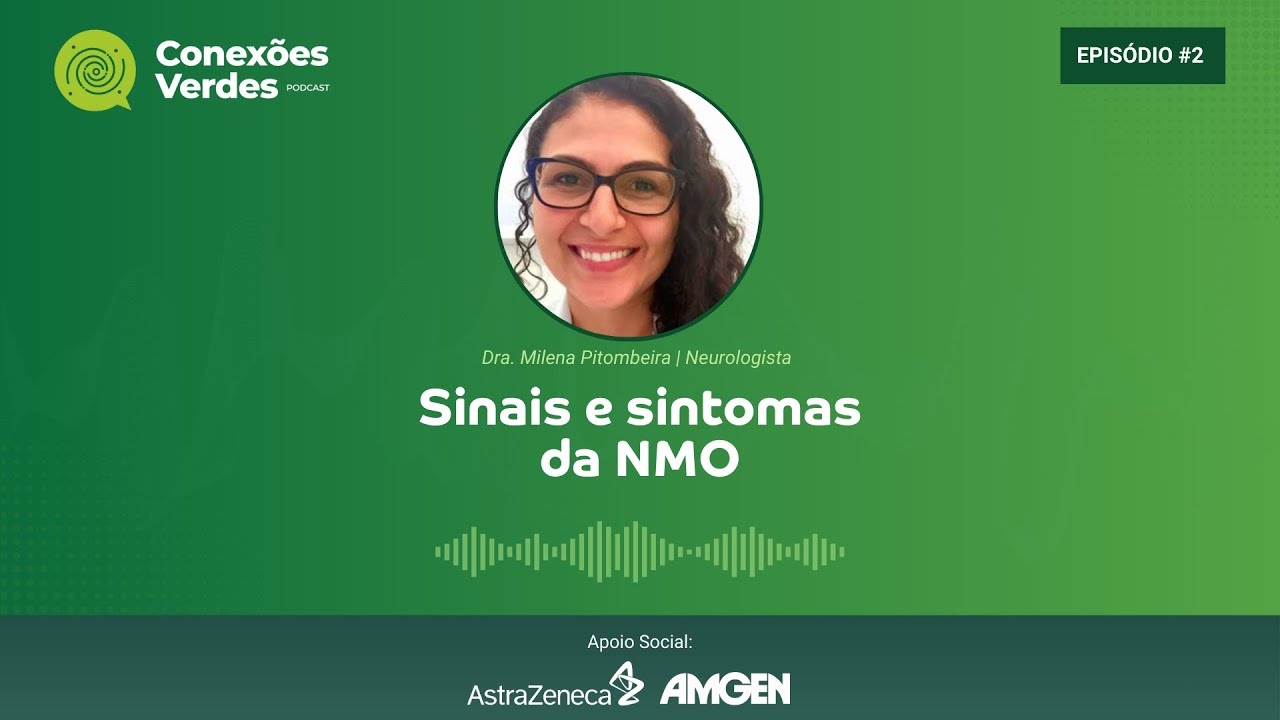 Podcast Conexões Verdes - #EP 2 - Sinais e sintomas da NMO com Dra. Milena Pitombeira