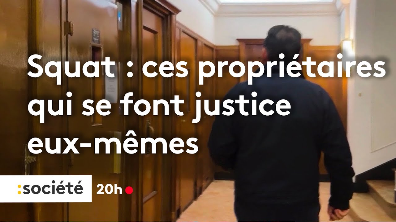 Squatteurs : ces propriétaires qui se font justice eux-mêmes