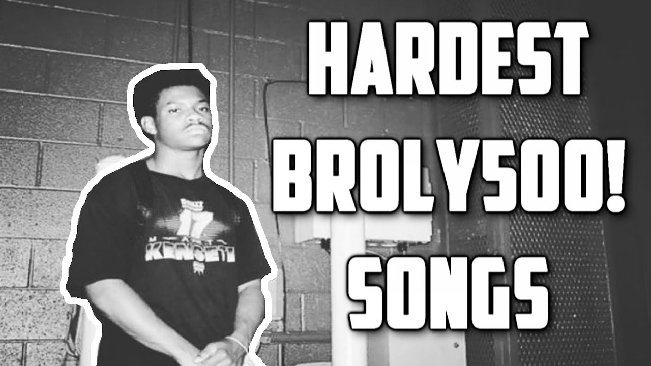 BROLY500! HARDEST SONGS MIX