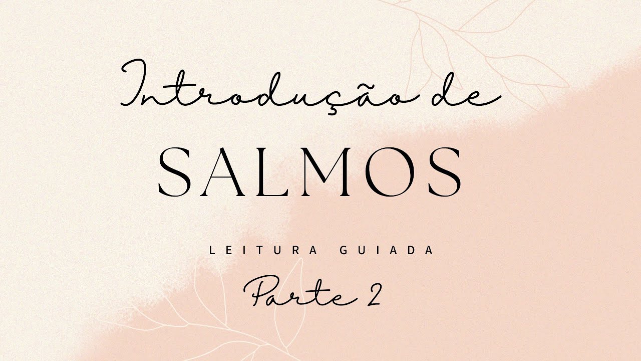Introdução: Lendo e vivendo o poder dos Salmos - parte 2