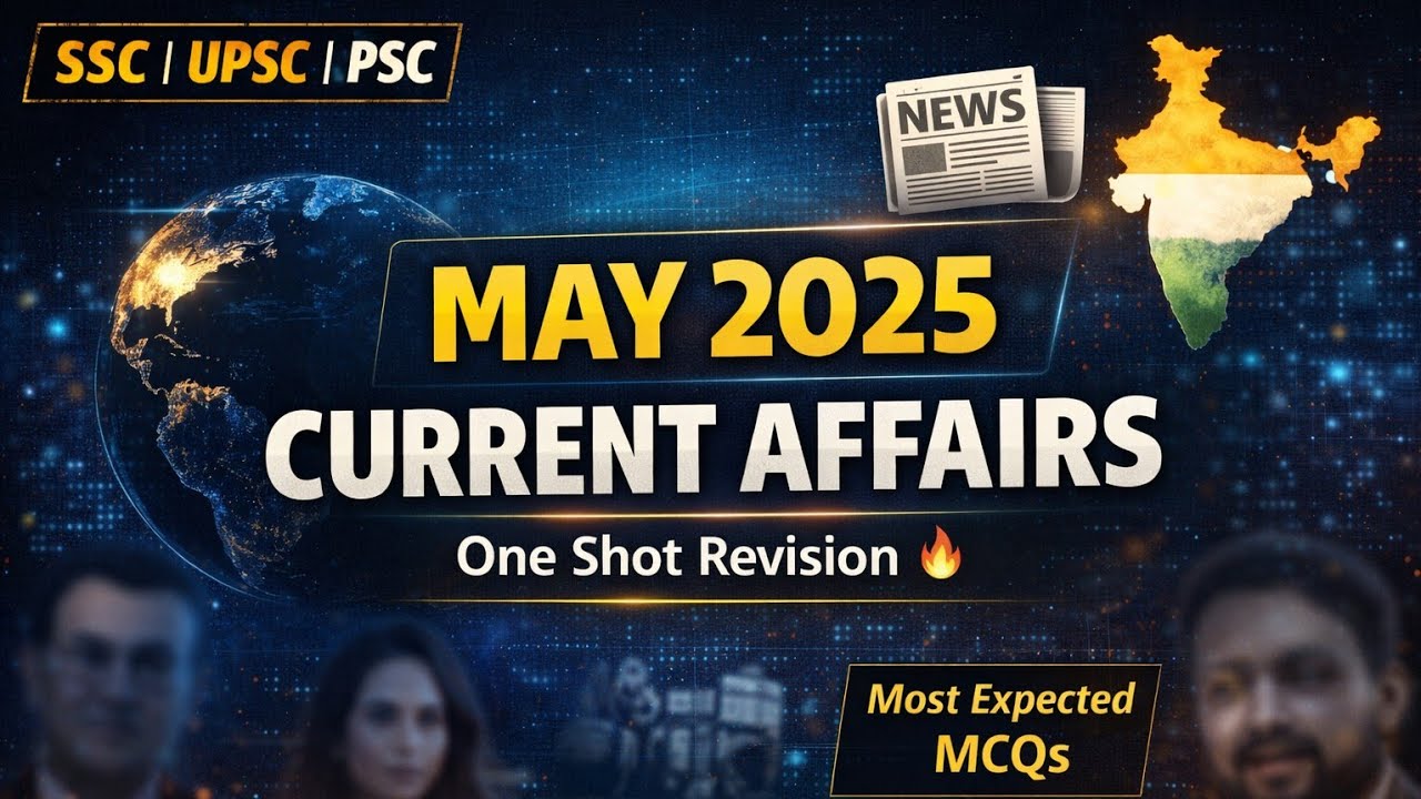 MAY 2025 Current Affairs | One Shot Revision 🔥 | SSC, UPSC, PSC | Most Expected MCQs