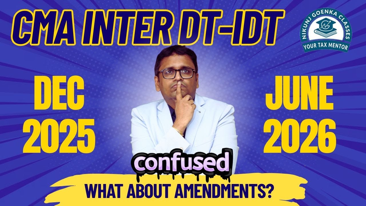 CMA Inter DT-IDT | Confused between Dec 25 and June 26? | Watch this Video | CA Nikunj Goenka