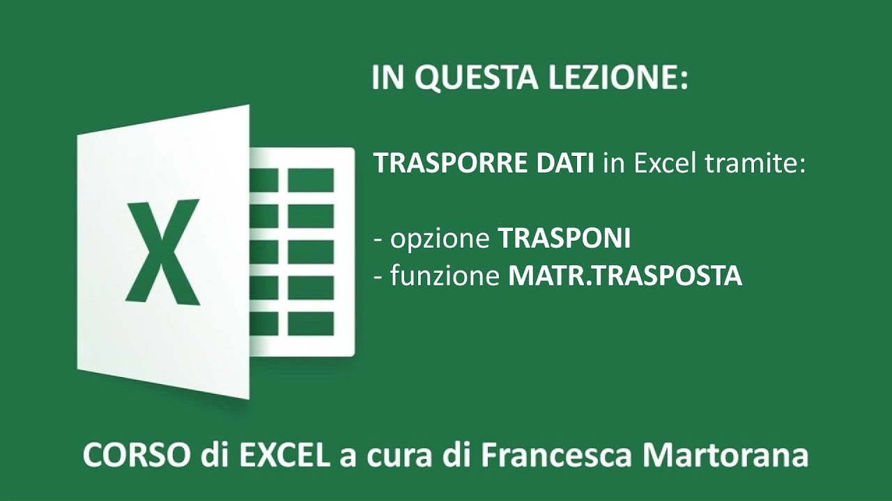 Excel - Tutorial 7H: Ruotare i dati con TRASPONI o MATR.TRASPOSTA