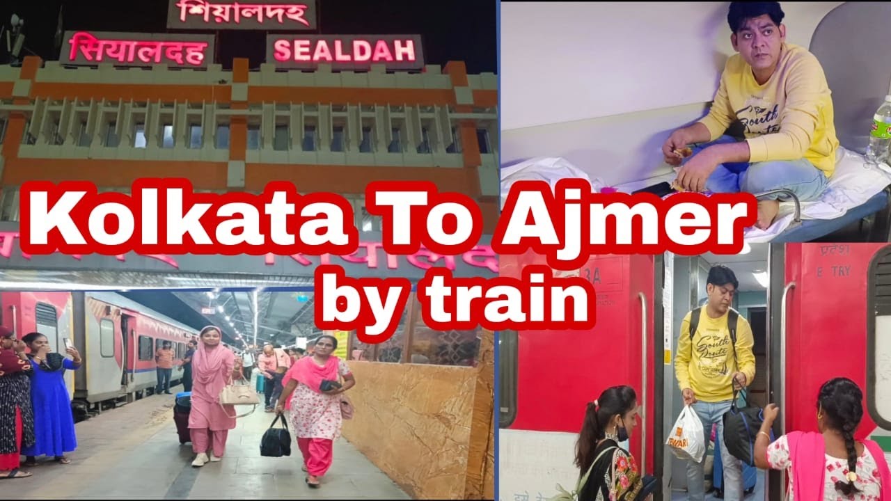 Kolkata To Ajmer by Train | sealdah to Ajmer by train timings full details 